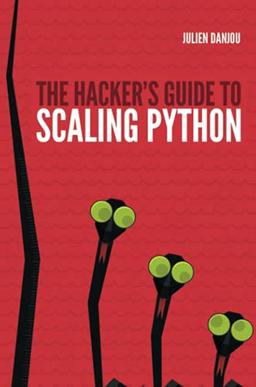 The Hacker's Guide to Scaling Python