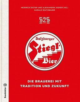 525 Jahre Salzburger Stiegl Bier - Die Brauerei mit Tradition und Zukunft