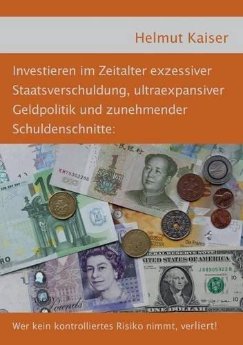 Investieren im Zeitalter exzessiver Staatsverschuldung, ultraexpansiver Geldpolitik und zunehmender Schuldenschnitte: Wer kein kontrolliertes Risiko nimmt, verliert!