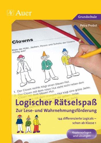 Logischer Rätselspaß zur Lese- und Wahrnehmungsförderung: 144 differenzierte Logicals - schon ab Klasse 1. Kopiervorlagen und Lösungen