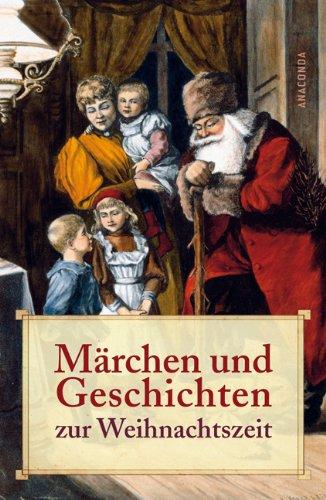 Märchen und Geschichten zur Weihnachtszeit:: Die schönsten Texte von Andersen bis Tolkien