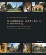 Die Zisterzienser und ihre Klöster in Brandenburg: Ein kulturhistorisch-touristischer Führer