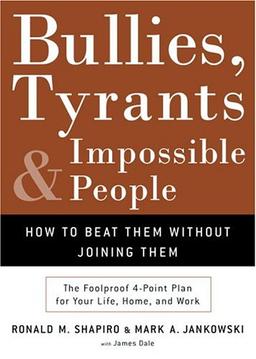 Bullies, Tyrants, and Impossible People: How to Beat Them Without Joining Them (Rough - Cut)