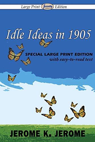 Idle Ideas in 1905 (Large Print Edition)