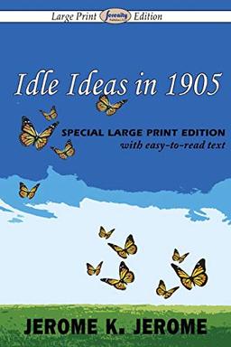 Idle Ideas in 1905 (Large Print Edition)