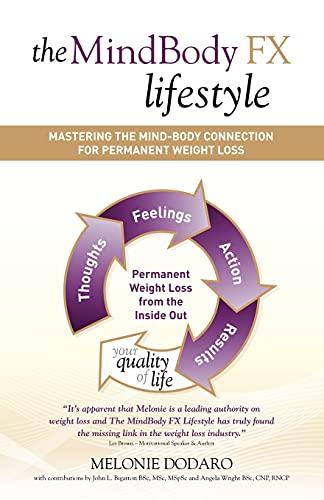 MindBody FX Lifestyle: Mastering The Mind-Body Connection For Permanent Weight Loss