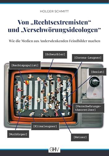 Von „Rechtsextremisten“ und „Verschwörungsideologen“: Wie die Medien aus Andersdenkenden Feindbilder machen