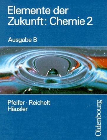 Elemente der Zukunft: Chemie, Ausgabe B, Bd.2