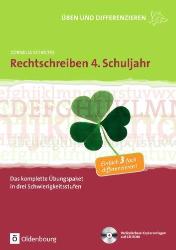 Rechtschreiben 4. Schuljahr: Das komplette Übungspaket in drei Schwierigkeitsstufen. Kopiervorlagen mit CD-ROM