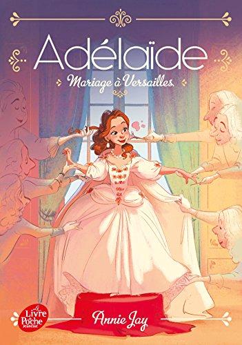 Adélaïde. Vol. 2. Mariage à Versailles