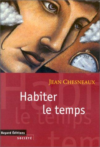 Habiter le temps : passé, présent, futur : esquisse d'un dialogue politique