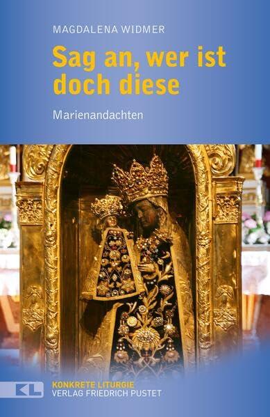 Sag an, wer ist doch diese: Marienandachten (Konkrete Liturgie)