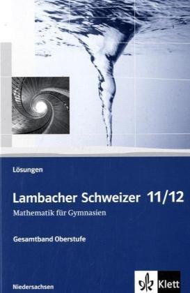 Lambacher Schweizer. Ausgabe für Niedersachsen. Neubearbeitung. Lösungen 11/12