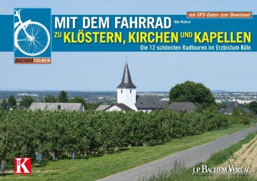 Mit dem Fahrrad zu Klöstern, Kirchen und Kapellen: Die 12 schönsten Radtouren im Erzbistum Köln