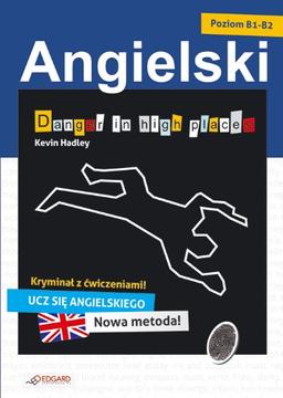 Danger in high places: Angielski Kryminał z ćwiczeniami. Poziom B1-B2