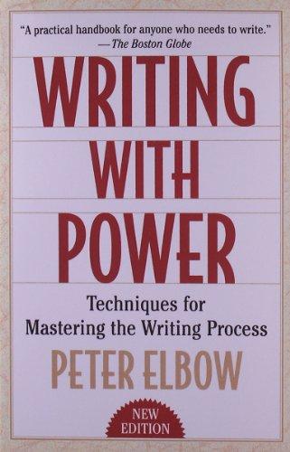 Writing With Power: Techniques for Mastering the Writing Process