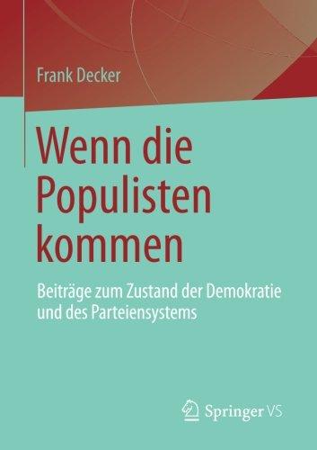 Wenn die Populisten kommen: Beiträge zum Zustand der Demokratie und des Parteiensystems