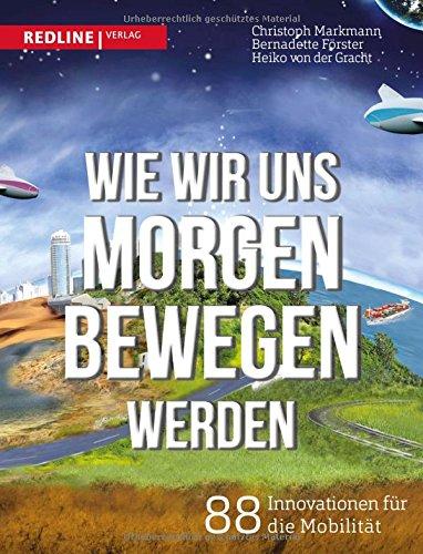 Wie wir uns morgen bewegen werden: 88 Innovationen für die Mobilität