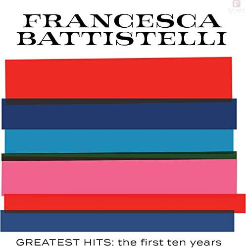 Francesca Battistelli - Greatest Hits:First Ten Years