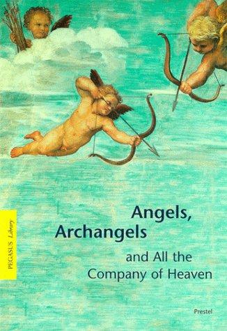 Angels, Archangels and All the Company of Heaven (Pegasus Library)