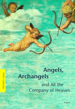 Angels, Archangels and All the Company of Heaven (Pegasus Library)