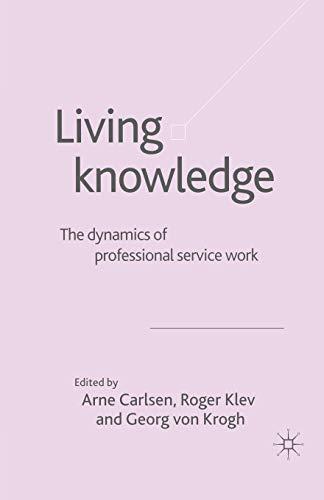 Living Knowledge: The Dynamics of Professional Service Work