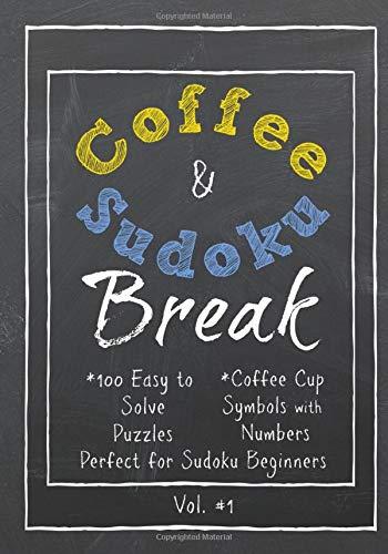 Coffee & Sudoku Break: 100 Easy to Solve Puzzles - Coffee Cup Symbols with Numbers - Perfect for Sudoku Beginners