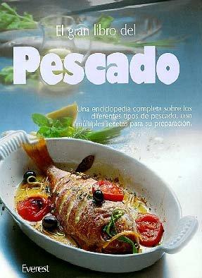 El Gran Libro del Pescado: La cocina práctica del pescado y una completa enciclopedia ilustrada con fotografías en color y gran profusión de dibujos (Gran gourmet)