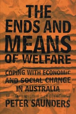 The Ends and Means of Welfare: Coping With Economic And Social Change In Australia