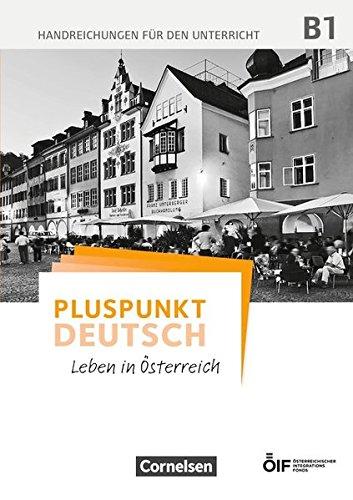 Pluspunkt Deutsch - Leben in Österreich: B1 - Handreichungen für den Unterricht