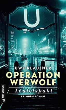 Operation Werwolf - Teufelspakt: Kriminalroman (Zeitgeschichtliche Kriminalromane im GMEINER-Verlag) (Kommissar Tom Sydow)