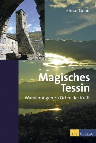 Magisches Tessin: Wanderungen zu Orten der Kraft