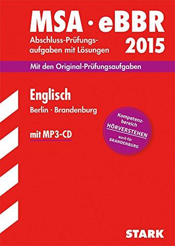 Mittlerer Schulabschluss Berlin / Englisch MSA - eBBR 2015 mit MP3-CD: Mit den Original-Prüfungsaufgaben mit Lösungen,  Kompetenzbereich HÖRVERSTEHEN auch für BRANDENBURG