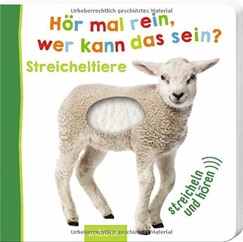 Hör mal rein, wer kann das sein? Streicheltiere (Foto-Streichel-Soundbuch)