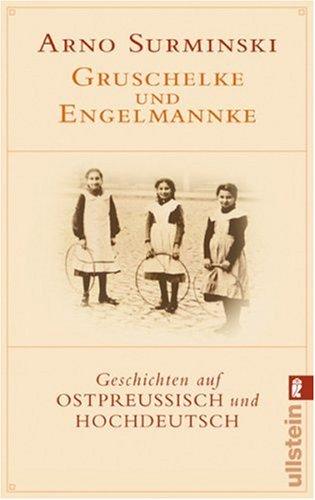 Gruschelke und Engelmannke: Geschichten auf Ostpreußisch und Hochdeutsch