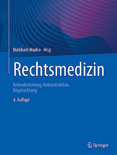 Rechtsmedizin: Befunderhebung, Rekonstruktion, Begutachtung