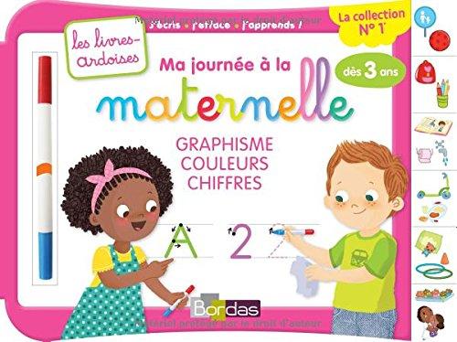 Ma journée à la maternelle : graphisme, couleurs, chiffres, dès 3 ans : j'écris, j'efface, j'apprends !