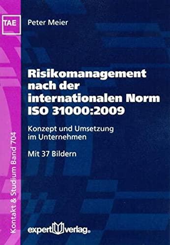 Risikomanagement nach der internationalen Norm ISO 31000:2009: Konzept und Umsetzung im Unternehmen (Kontakt & Studium)