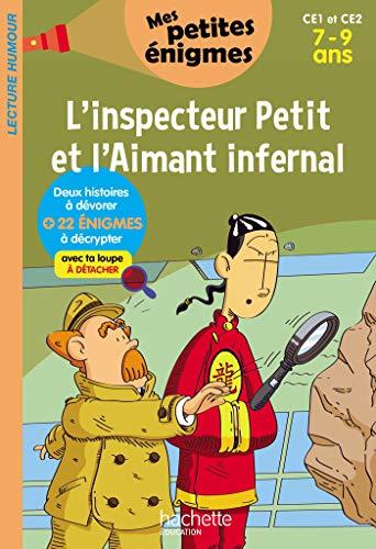 L'inspecteur Petit et l'aimant infernal : CE1 et CE2, 7-9 ans : 22 énigmes à décrypter avec ta loupe