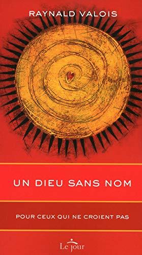 UN DIEU SANS NOM: Pour ceux qui ne croient pas