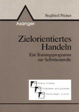 Zielorientiertes Handeln. Ein Trainingsprogramm zur Selbstkontrolle.