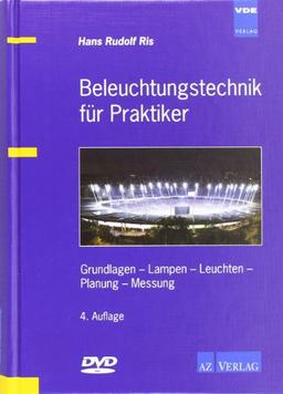 Beleuchtungstechnik für Praktiker: Grundlagen - Lampen - Leuchten - Planung - Messung