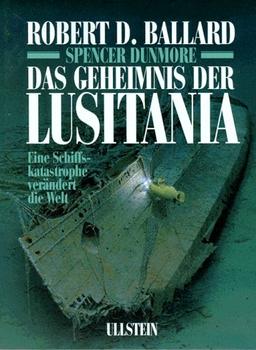 Das Geheimnis der Lusitania. Eine Schiffskatastrophe verändert die Welt