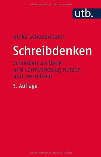 Schreibdenken: Schreiben als Denk- und Lernwerkzeug nutzen und vermitteln (Kompetent lehren, Band 3687)