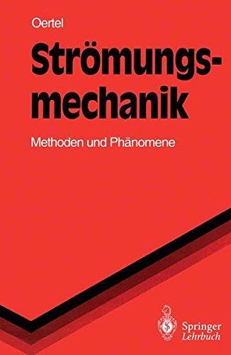 Strömungsmechanik: Methoden und Phänomene (Springer-Lehrbuch)