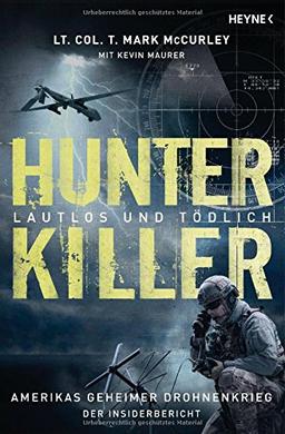 Hunter Killer - Lautlos und tödlich: Amerikas geheimer Drohnenkrieg - Der Insiderbericht