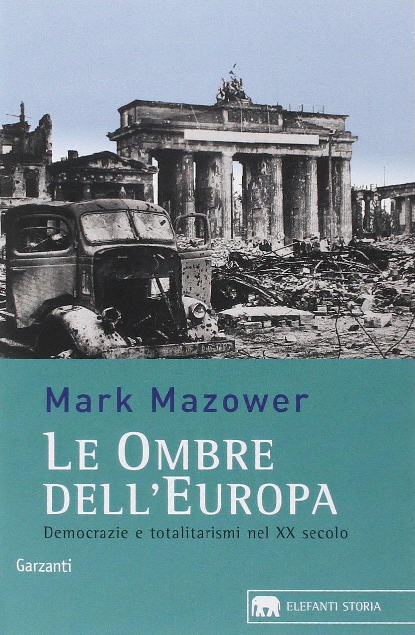 Le ombre dell'Europa. Democrazie e totalitarismi nel XX secolo (Gli elefanti. Storia)