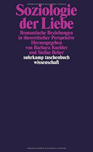 Soziologie der Liebe: Romantische Beziehungen in theoretischer Perspektive (suhrkamp taschenbuch wissenschaft)