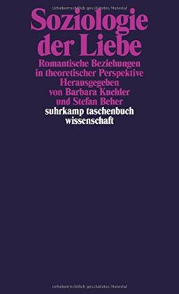 Soziologie der Liebe: Romantische Beziehungen in theoretischer Perspektive (suhrkamp taschenbuch wissenschaft)