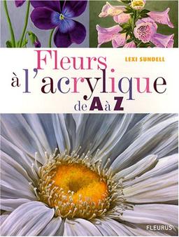 Fleurs à l'acrylique de A à Z